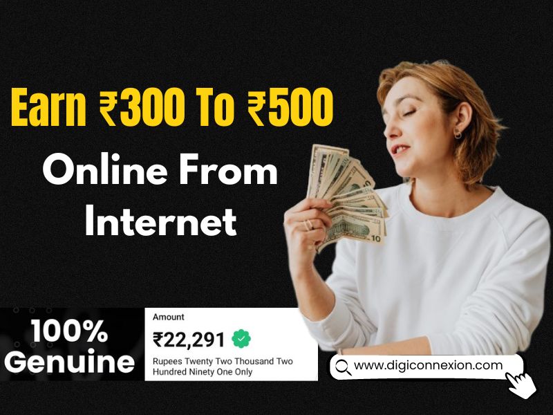 You are currently viewing 10 Ways to Earn Rs 300 to Rs 500 Daily From Internet (2024)