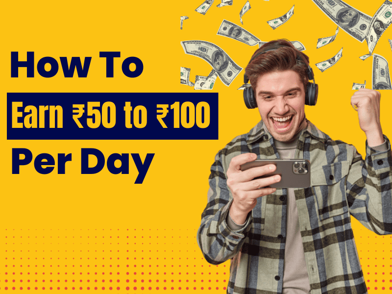 Read more about the article How to Earn 50 to 100 Rs Per Day 2024 [No Investment]